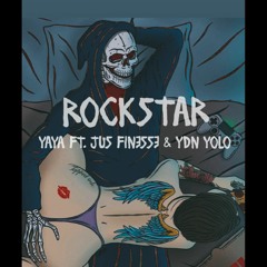 Rockstar- Yaya Ft. Jus Finesse Ft Ydn Yolo