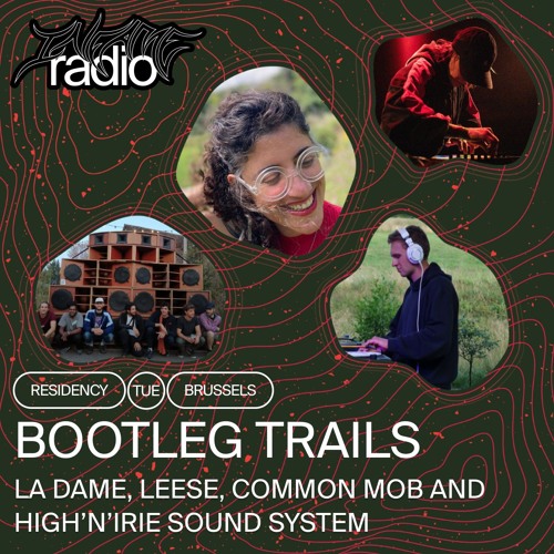 Bootleg Trails 003 w/ La Dame, Leese, High'n'Irie Sound System and Common Mob