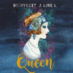 Dropplett - Queen ft. King K