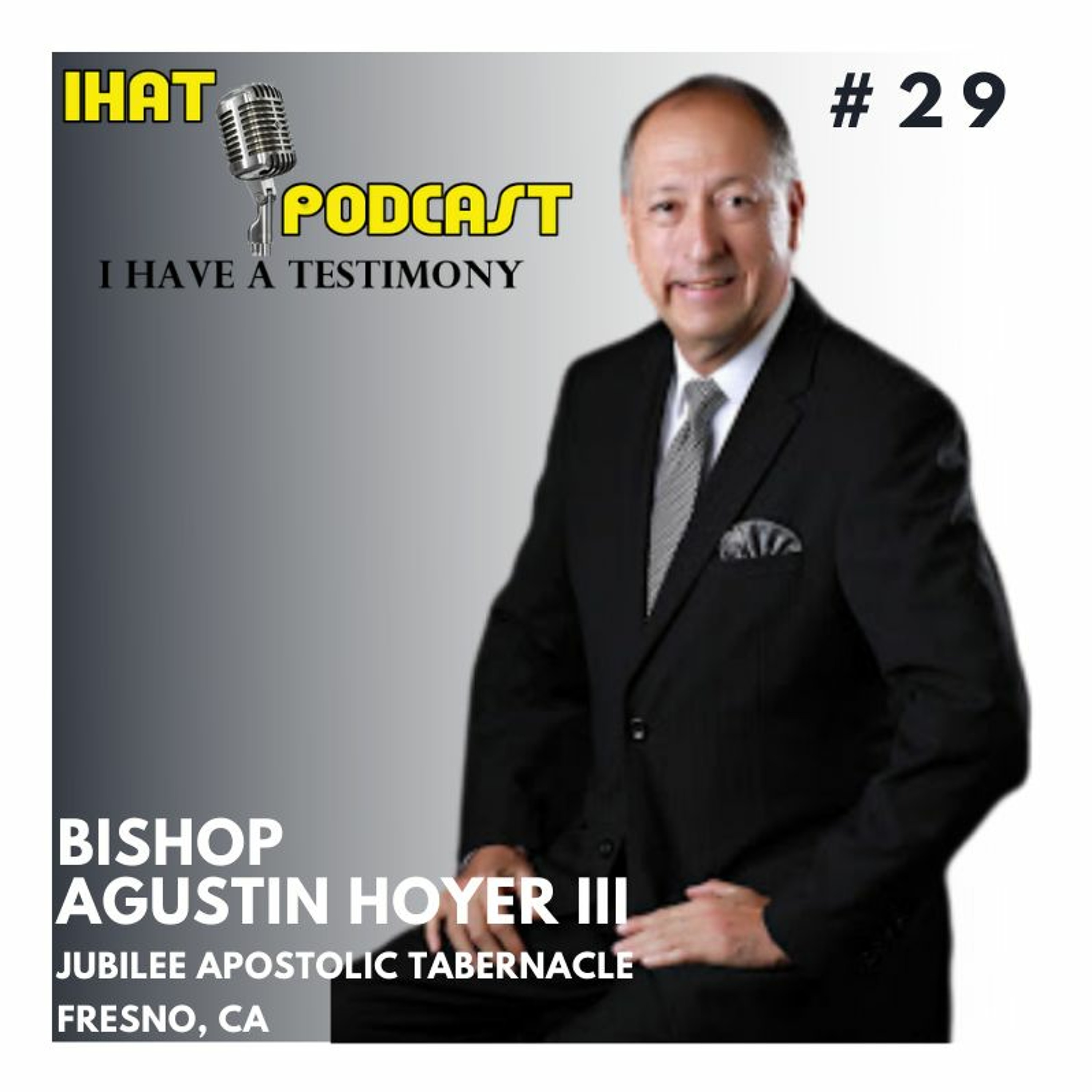 I Have A Testimony #29 with Bishop Agustin Hoyer III