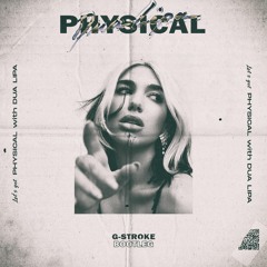 Dua Lipa - Physical (G-Stroke Bootleg)