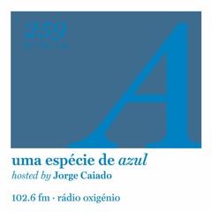 259. Uma Espécie de Azul Radio Show 10.11.23 (English)