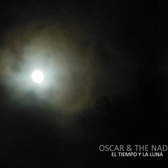 Oscar & The Nadie - El Tiempo Y La Luna
