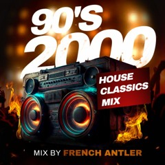 House classic's mix 90's 2000 - French Antler