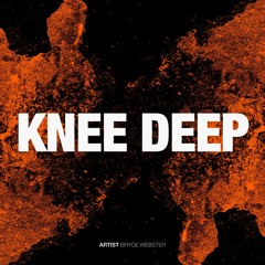 Bryce Webster - Knee Deep