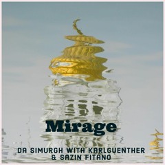 Mirage - With Da Simurgh & KarlGuenther