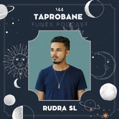 RUDRA SL | TAPROBANE TUNES 144