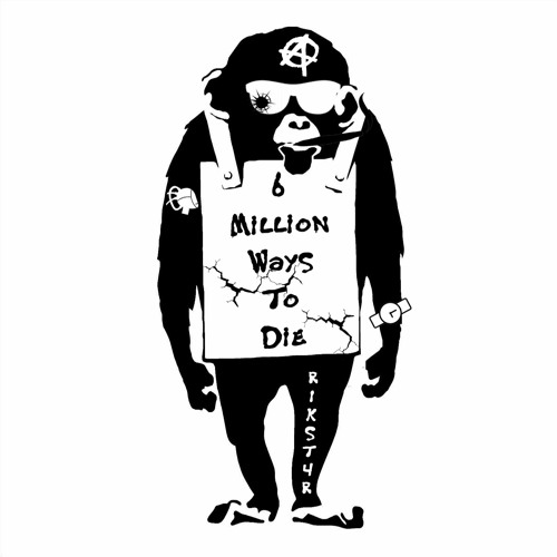 R1K5T4R - 6 Million Ways to Die(FREE DOWNLOAD)