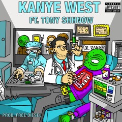 Kanye West Ft. Tony Shhnow (prod. Free Diesel)