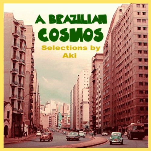 Stream TPS 052 - A BRAZILIAN COSMOS - Selections by Aki (Cosmos
