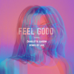 Feel Good - Charlotte Cardin Caribbean-tech Remixed by LAX