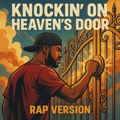 Knocking on Heaven’s Door (Rap Version)