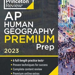 ⚡PDF❤ Princeton Review AP Human Geography Premium Prep, 2023: 6 Practice Tests +