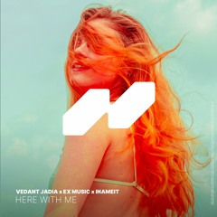 Vedant Jadia & Ex Music - Here With Me