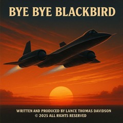 Bye Bye Blackbird (Farewell SR-71)