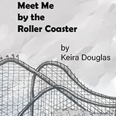 [FREE] EBOOK 📗 Meet Me by the Roller Coaster by  Keira Douglas PDF EBOOK EPUB KINDLE