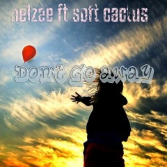 nelzee_ft _soft_cactus_don't_go_away