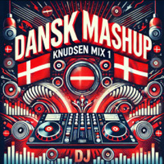 Dansk Mashup (Knudsen Mix 1)