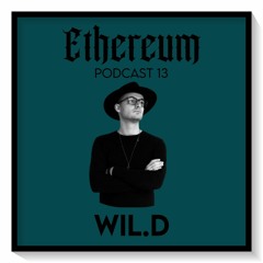 Ethereum Podcast #013 by WIL.D