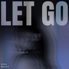 Let Go - Gina Maria