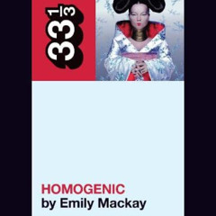 [FREE] PDF 💝 Björk's Homogenic (33 1/3) by  Emily Mackay [EBOOK EPUB KINDLE PDF]