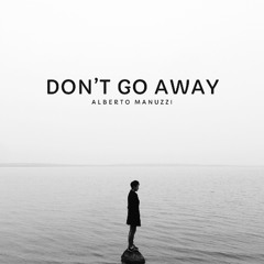 Don’t Go Away