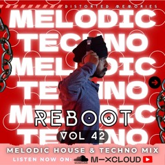 Melodic House & Techno Mix | Reboot Vol 42 | Distorted Memories
