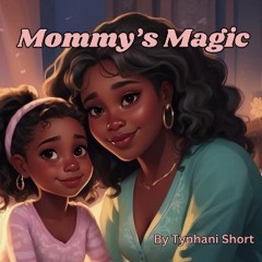 ebook [read pdf] ⚡ Mommy's Magic: Inspired by a mother's love (Mommy's Magic: Inspired Mother's lo