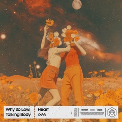 Why So Low, Talking Body - Heart