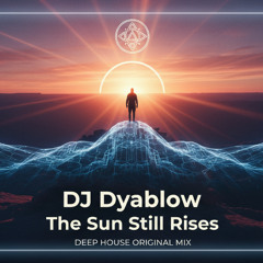 The Sun Still Rises | Deep House Original MIX