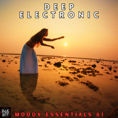 Moody Essentials 81 ~ #DeepElectronic Mix