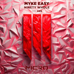 Myke Easy - Ninety Whole [RADIO EDIT]