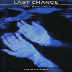 FAON x CYREX - LAST CHANCE
