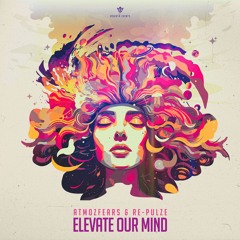atmozfears & re-pulze - elevate our mind