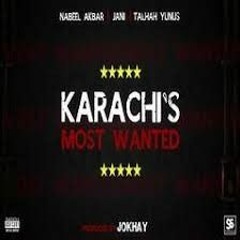 Karachi's Most Wanted - Nabeel Akbar ft. JANI & Talhah Yunus   Prod. Jokhay (Official Audio +18)