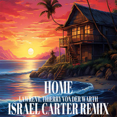LAWRENT, Thierry Von Der Warth - Home (Israel Carter Remix)