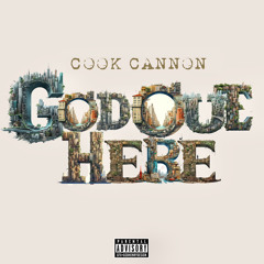 Cook Cannon - God Out Here (Freestyle)