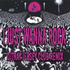 Just Wanna Rock (DjTray Remix)