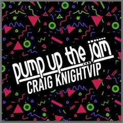 Pump Up The Jam (Craig Knight VIP)