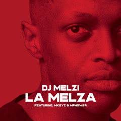 La Melza (feat. Mkeyz & Mphow69)