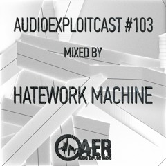Audioexploitcast #103 by Hatework Machine