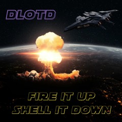 Fire it up Shell it down *FREE DOWNLOAD*