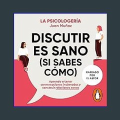ebook read [pdf] 📖 Discutir es sano (si sabes cómo) [Arguing Is Healthy (If You Know How)]: Aprend