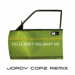 Felix - Don't You Want Me (Jordy Copz Remix) [FREE DOWNLOAD]