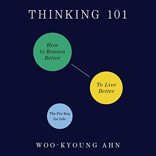 VIEW EPUB 💔 Thinking 101: How to Reason Better to Live Better by  Woo-kyoung Ahn,Les