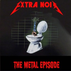 Extra Noir - Metal Episode