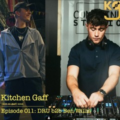 KITCHEN GAFF EPISODE 011: DRU b2b Ben Willis