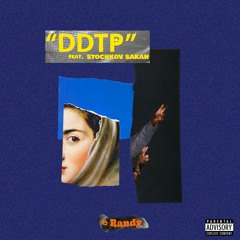 e Randy - DDTP (FEAT. Stochkov Sakah)