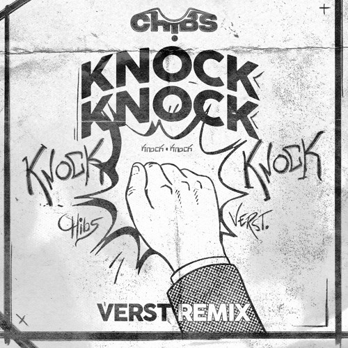 CHIBS - KNOCK KNOCK (VERST REMIX)[FREE]