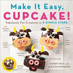 Read ❤️ PDF Make It Easy, Cupcake!: Fabulously Fun Creations in 4 Simple Steps by  Alan Richards